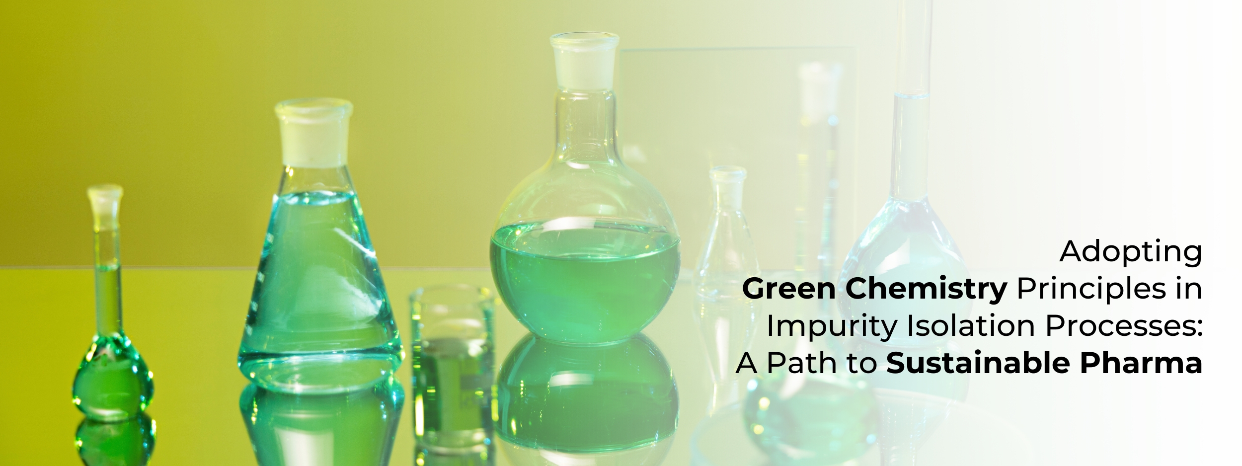 Adopting Green Chemistry Principles in Impurity Isolation Processes: A Path to Sustainable Pharma